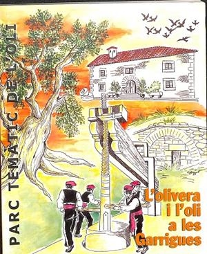 PARC TEMÀTIC DE L'OLI - L'OLIVERA I L'OLI A LES GARRIGUES (CATALÁN)
