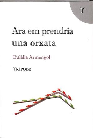 ARA EM PRENDRIA UNA ORXATA (CATALÁN) | ARMENGOL, EULÀLIA