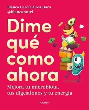 DIME QUÉ COMO AHORA | GARCÍA-OREA HARO (@BLANCANUTRI), BLANCA