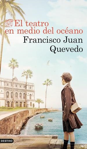 EL TEATRO EN MEDIO DEL OCÉANO | QUEVEDO, FRANCISCO JUAN