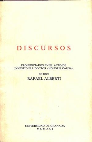 RAFAEL ALBERTI - DISCURSOS DE INVESTIDURA DOCTOR HONORIS CAUSA | ANDRÉS SORIA OLMEDO - RAFAEL ALBERTI