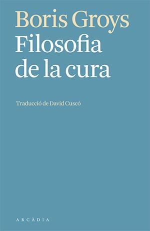 FILOSOFIA DE LA CURA (CATALÁN) | GROYS, BORIS