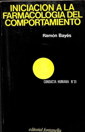 INICIACION A LA FARMACOLOGIA DEL COMPORTAMIENTO | RAMÓN BAYÉS