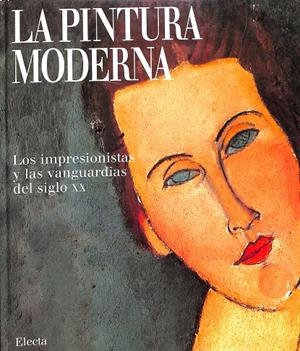 LA PINTURA MODERNA - LOS IMPRESIONISTAS Y LAS VANGUARDIAS DEL SIGLO XX