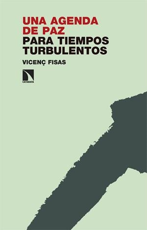 UNA AGENDA DE PAZ PARA TIEMPOS TURBULENTOS | FISAS, VICENÇ