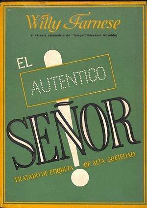 EL AUTÉNTICO SEÑOR - TRATADO DE ETIQUETA DE ALTA SOCIEDAD | WILLY FARNESE