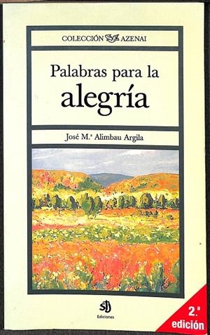 PALABRAS PARA LA ALEGRÍA | JOSÉ Mº ALIMBAU ARGILA