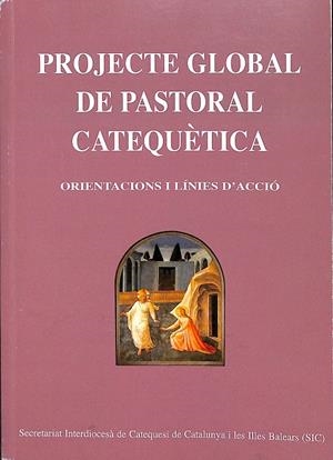 PROJECTE GLOBAL DE PASTORAL CATEQUÈTICA (CATALÁN)