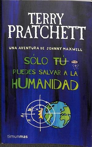 SÓLO TÚ PUEDES SALVAR A LA HUMANIDAD | PRATCHETT, TERRY