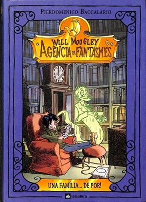 WILL MOOGLEY AGENCIA DE FANTASMAS - UNA FAMÍLIA ... DE POR (CATALÁN) | BACCALARIO, PIERDOMENICO