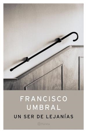 UN SER DE LEJANÍAS | UMBRAL, FRANCISCO
