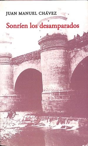 SONRÍEN LOS DESAMPARADOS | JUAN MANUEL CHÁVEZ