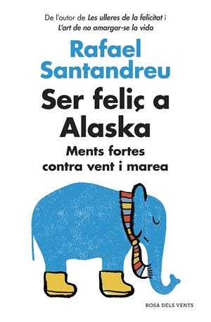 SER FELIÇ A ALASKA MENTS FORTES CONTRA VENT I MAREA (CATALÁN) | SANTANDREU, RAFAEL
