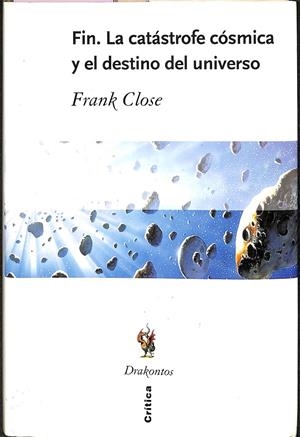 FIN - LA CATÁSTROFE CÓSMICA Y EL DESTINO DEL UNIVERSO | FRANK CLOSE