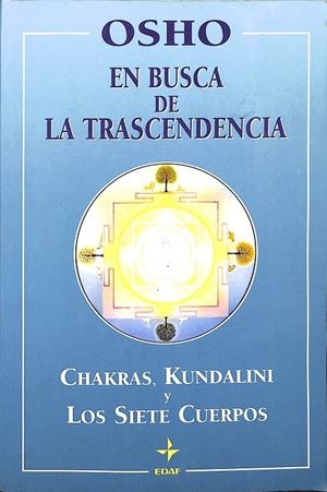  EN BUSCA DE TRASCENCIA. CHAKRAS, KUNDALINI Y LOS SIETE CUERPOS | OSHO.