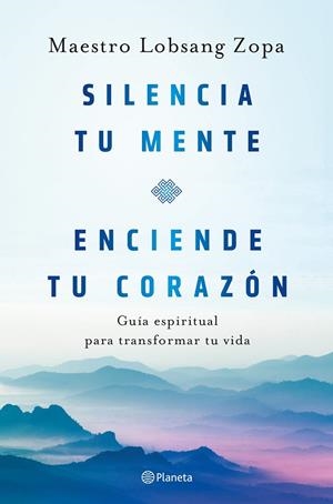 SILENCIA TU MENTE, ENCIENDE TU CORAZÓN | LOBSANG ZOPA, MAESTRO