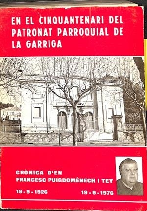 EN EL CINQUANTENARI DEL PATRONAT PARROQUIAL DE LA GARRIGA | FRANCESC PUIGDOMENECH