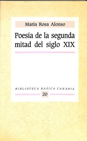POESÍA DE LA SEGUNDA MITAD DEL SIGLO XIX - BIBLIOTECA BÁSICA CANARIA 20 | MARÍA ROSA ALONSO