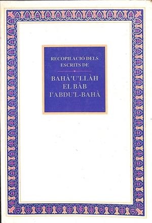 RECOPILACIÓ DELS ESCRITS DE BAHÀ'U'LLÀH EL BÀB L'ABDU'L-BAHÀ (CATALÁN)