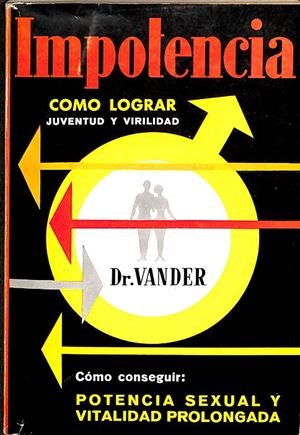 IMPOTENCIA COMO LOGRAR JUVENTUD Y VIRILIDAD | DR. VANDER