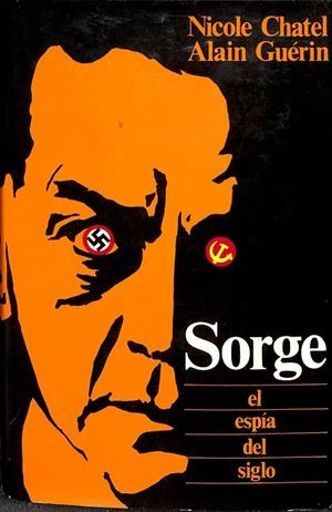 SORGE EL ESPÍA DEL SIGLO | NICOLE CHATEL, ALAIN GUÉRIN