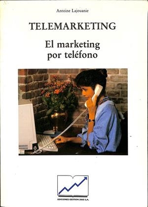 TELEMARKETING EL MARKETING POR TELÉFONO | ANTOINE LAJOUANIE