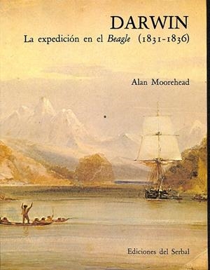 DARWIN LA EXPEDICIÓN EN EL BEAGLE (1831-1836) | ALAN MOOREHEAD