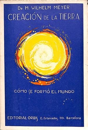 CREACIÓN DE LA TIERRA | DR. M. WILHELM MEYER