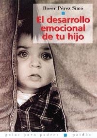 EL DESARROLLO EMOCIONAL DE TU HIJO | PÉREZ SIMÓ, ROSER