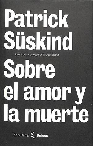 SOBRE EL AMOR Y LA MUERTE | PATRICK SÜSKIND