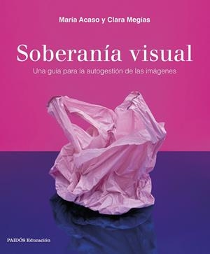 SOBERANÍA VISUAL | ACASO, MARÍA/MEGÍAS, CLARA