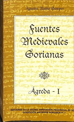 FUENTES MEDIEVALES SORIANAS: ÀGREDA - I | AGISTIN RUBIO SEMPER