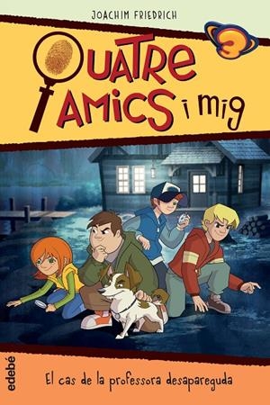 QUATRE AMICS I MIG EN... EL CAS DE LA PROFESSORA DESAPAREGUDA: LA SÈRIE DE TV3 (CATALÁN) | FRIEDRICH, JOACHIM/NACIONALIDAD: ALEMANA