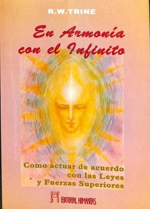 EN ARMONIA CON EL INFINITO COMO ACTUAR DE ACUERDO CON LAS LEYES Y FUERZAS SUPERIORES | TRINE, R.W.