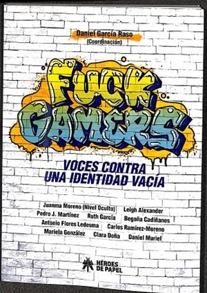 FUCK GAMERS VOCES CONTRA UNA IDENTIDAD VACIA  | DANIEL GARCIA RASO