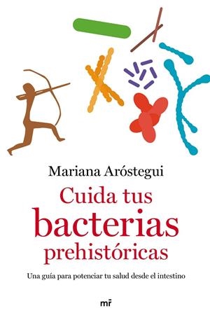 CUIDA TUS BACTERIAS PREHISTÓRICAS | ARÓSTEGUI, MARIANA