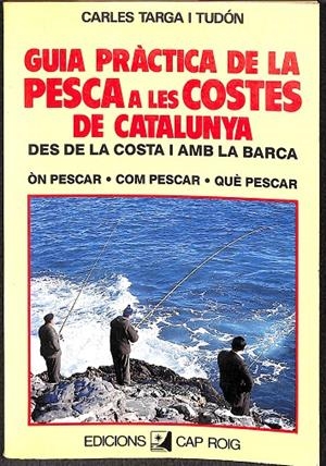 GUÍA PRÁCTICA DE LA PESCA A LES COSTES DE CATALUNYA (CATALÁN) | CARLES TARGA I TUDON