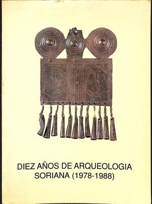 DIEZ AÑOS DE ARQUEOLOGIA SORIANA ( 1978-1988) | MUSEO NUMANTINO