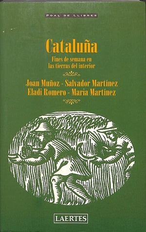 CATALUÑA FINES DE SEMANA EN LAS TIERRAS DEL INTERIOR | JOAN MUÑOZ, SALVADOR MARTÍNEZ, ELADI ROMERO, MARIA MARTÍNEZ