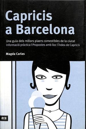 CAPRICIS A BARCELONA UNA GUIA DELS MILLORS PLAERS COMESTIBLES DE LA CIUTAT  (CATALÁN) | CARLAS ANGELATS, MAGDA