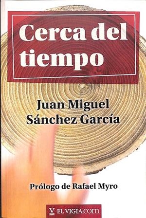 CERCA DEL TIEMPO | JUAN MIGUEL, SÁNCHEZ GARCÍA