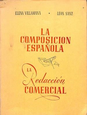 LA COMPOSICION ESPAÑOLA - LA REDACCIÓN COMERCIAL | ELENA VILLAMANA, LEON SANZ