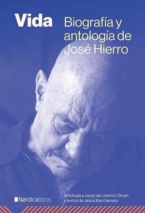 VIDA BIOGRAFÍA Y ANTOLOGÍA DE JOSÉ HIERRO | HIERRO DEL REAL, JOSÉ/MARCHAMALO GARCÍA, JESÚS