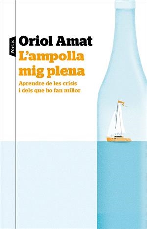 L'AMPOLLA MIG PLENA - APRENDRE DE LES CRISIS I DELS QUE HO FAN MILLOR (CATALÁN) | AMAT, ORIOL