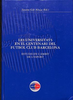LES UNIVERSITATS EN EL CENTENARI DEL FUTBOL CLUB BARCELONA (CATALÁN) | JAUME GIL-ALUJA