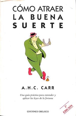 CÓMO ATRAER LA BUENA SUERTE | A. H. Z. CARR