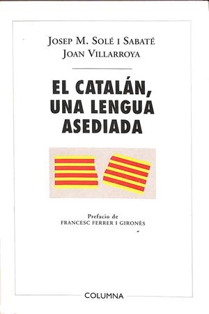EL CATALÁN, UNA LENGUA ASEDIADA | JOSEP M.SOLÉ I SABATÉ, JOAN VILLARROYA