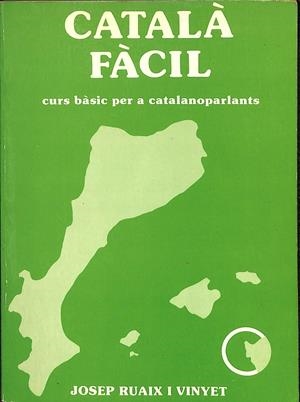 CATALÀ FÀCIL - CURS BÀSIC PER A CATALANOPARLANTS (CATALÁN) | JOSEP RUAIX I VINYET