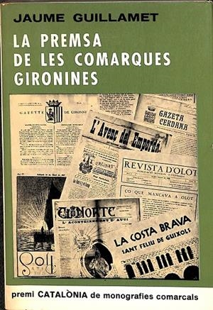 LA PREMSA DE LES COMARQUES GIRONINES ( CATALÁN) | JAUME GUILLAMET
