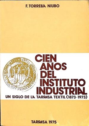 UN SIGLO DE LA TARRASSA TEXTIL (1873-1973) | F. TORRELLA NIUBO